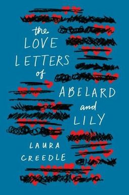 The Love Letters of Abelard & Lily - Laura Creedle