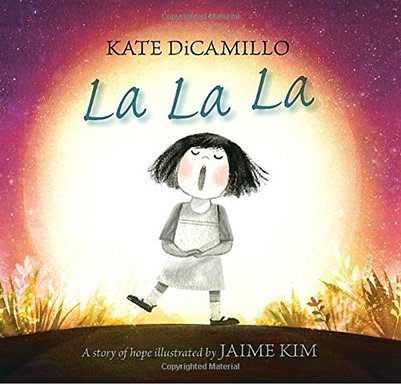 La La La: A Story of Hope by Kate DiCamillo